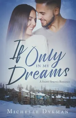 If Only In My Dreams: Un romance en Snowy Springs - If Only In My Dreams: A Snowy Springs Romance