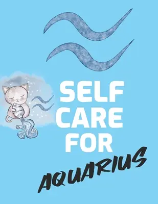 Autocuidado Para Acuario: Para Adultos Para Autismo Madres Para Enfermeras Madres Maestras Adolescentes Mujeres Con Indicaciones Día y Noche Amor Propio Regalo - Self Care For Aquarius: For Adults For Autism Moms For Nurses Moms Teachers Teens Women With Prompts Day and Night Self Love Gift