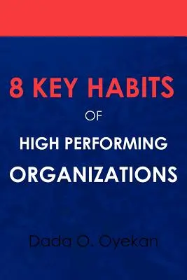 8 Hábitos Clave de las Organizaciones de Alto Rendimiento - 8 Key Habits of High - Performing Organizations