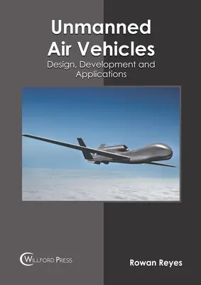 Vehículos aéreos no tripulados: Diseño, Desarrollo y Aplicaciones - Unmanned Air Vehicles: Design, Development and Applications