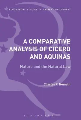 Análisis comparativo de Cicerón y Aquino: La naturaleza y la ley natural - A Comparative Analysis of Cicero and Aquinas: Nature and the Natural Law