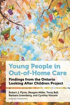 Young People in Out-Of-Home Care: Conclusiones del proyecto «Ontario Looking After Children Project - Young People in Out-Of-Home Care: Findings from the Ontario Looking After Children Project