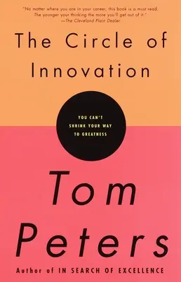 El círculo de la innovación: No se puede encoger el camino hacia la grandeza - The Circle of Innovation: You Can't Shrink Your Way to Greatness