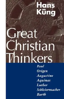 Grandes pensadores cristianos: Pablo, Orígenes, Agustín, Aquino, Lutero, Schleiermacher, Barth - Great Christian Thinkers: Paul, Origen, Augustine, Aquinas, Luther, Schleiermacher, Barth