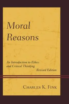 Razones morales: Introducción a la ética y al pensamiento crítico - Moral Reasons: An Introduction to Ethics and Critical Thinking