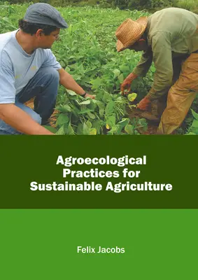 Prácticas agroecológicas para una agricultura sostenible - Agroecological Practices for Sustainable Agriculture