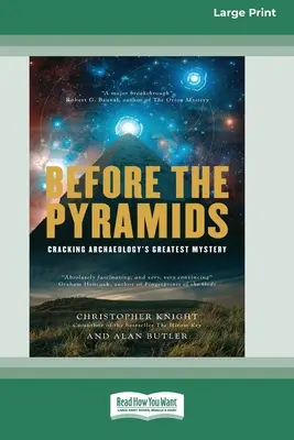 Antes de las pirámides: Descifrando el mayor misterio de la arqueología [Standard Large Print 16 Pt Edition]. - Before the Pyramids: Cracking Archaeology's Greatest Mystery [Standard Large Print 16 Pt Edition]