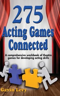 ¡275 Juegos de Interpretación! Conectados: Un completo libro de ejercicios de juegos teatrales para desarrollar las habilidades interpretativas - 275 Acting Games! Connected: A Comprehensive Workbook of Theatre Games for Developing Acting Skills