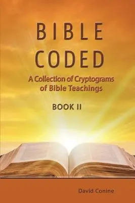 Bible Coded II: Una colección de criptogramas de enseñanzas bíblicas - Bible Coded II: A Collection of Cryptograms of Bible Teachings