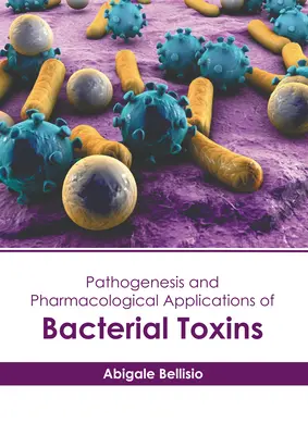 Patogénesis y aplicaciones farmacológicas de las toxinas bacterianas - Pathogenesis and Pharmacological Applications of Bacterial Toxins
