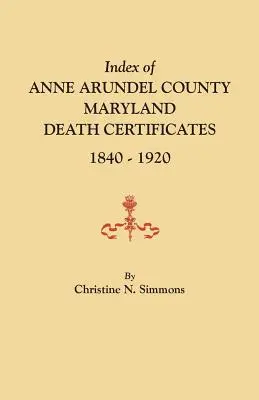 Índice de certificados de defunción del condado de Anne Arundel, Maryland, 1840-1920 - Index of Anne Arundel County, Maryland, Death Certificates, 1840-1920