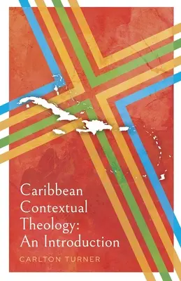 Teología contextual caribeña: Una introducción - Caribbean Contextual Theology: An Introduction