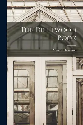 El libro de la madera a la deriva - The Driftwood Book