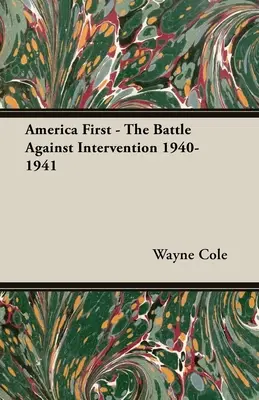 America First - La batalla contra la intervención 1940-1941 - America First - The Battle Against Intervention 1940-1941