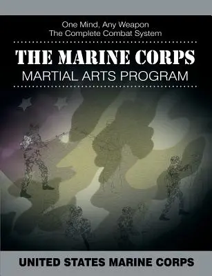 El Programa de Artes Marciales del Cuerpo de Marines: El Sistema de Combate Completo - The Marine Corps Martial Arts Program: The Complete Combat System