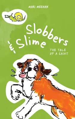 Slobbers and Slime: La historia de un santo - Slobbers and Slime: The Tale of a Saint