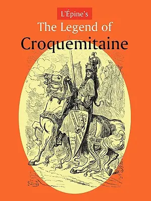 La leyenda de Croquemitaine de L'Pine y los tiempos caballerescos de Carlomagno - L'Pine's the Legend of Croquemitaine, and the Chivalric Times of Charlemagne