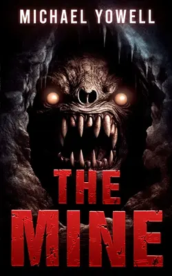 La mina: A Subterranean Horror - The Mine: A Subterranean Horror