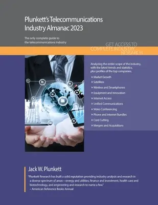 Plunkett's Almanaque de la Industria de las Telecomunicaciones 2023: Estudio de mercado, estadísticas, tendencias y empresas líderes del sector de las telecomunicaciones - Plunkett's Telecommunications Industry Almanac 2023: Telecommunications Industry Market Research, Statistics, Trends and Leading Companies