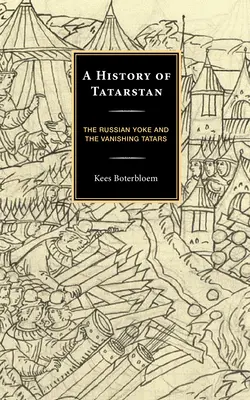 Historia de Tatarstán: El yugo ruso y la desaparición de los tártaros - A History of Tatarstan: The Russian Yoke and the Vanishing Tatars