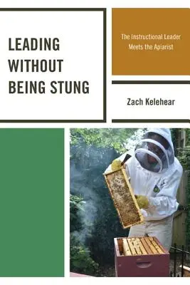 Liderar sin ser picado: El líder instructivo se encuentra con el apicultor - Leading without Being Stung: The Instructional Leader Meets the Apiarist