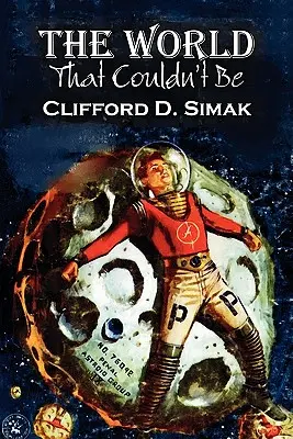 El mundo que no pudo ser de Clifford D. Simak, Ciencia Ficción, Fantasía, Aventura - The World That Couldn't Be by Clifford D. Simak, Science Fiction, Fantasy, Adventure