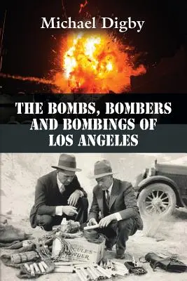 Las bombas, los bombarderos y los bombardeos de Los Ángeles - The Bombs, Bombers and Bombings of Los Angeles