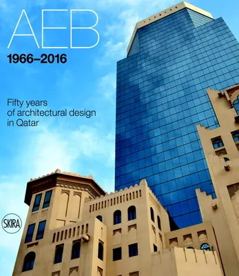 Aeb 1966-2016: Cincuenta años de diseño arquitectónico en Qatar - Aeb 1966-2016: Fifty Years of Architectural Design in Qatar