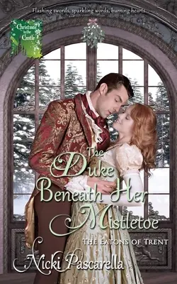 El duque bajo el muérdago - The Duke Beneath Her Mistletoe