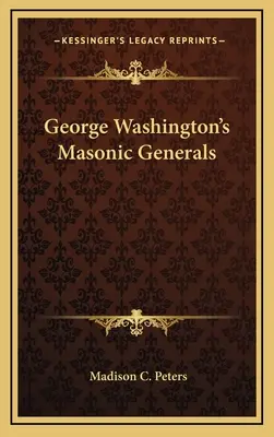 Los generales masones de George Washington - George Washington's Masonic Generals