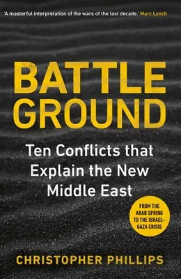 Campo de batalla: 10 conflictos que explican el nuevo Oriente Próximo - Battleground: 10 Conflicts That Explain the New Middle East