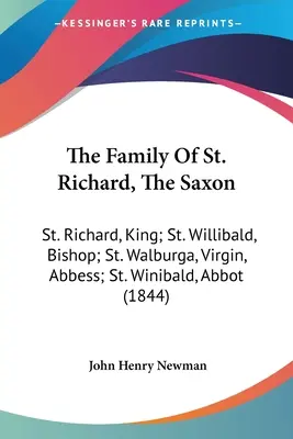 La familia de San Ricardo, el sajón: San Ricardo, rey; San Willibaldo, obispo; Santa Walburga, virgen, abadesa; San Winibaldo, abad - The Family Of St. Richard, The Saxon: St. Richard, King; St. Willibald, Bishop; St. Walburga, Virgin, Abbess; St. Winibald, Abbot