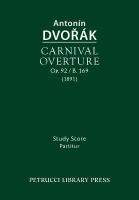 Obertura de Carnaval, Op.92 / B.169: Partitura de estudio - Carnival Overture, Op.92 / B.169: Study score