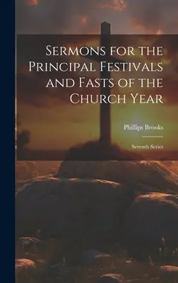 Sermones para las principales festividades y fiestas del año eclesiástico: Séptima Serie - Sermons for the Principal Festivals and Fasts of the Church Year: Seventh Series