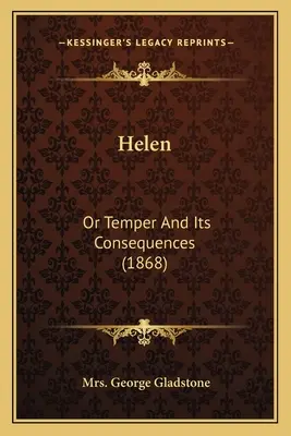 Helen: O el temperamento y sus consecuencias (1868) - Helen: Or Temper And Its Consequences (1868)