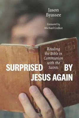 Sorprendidos de nuevo por Jes Leer la Biblia en comunión con los santos - Surprised by Jesus Again: Reading the Bible in Communion with the Saints