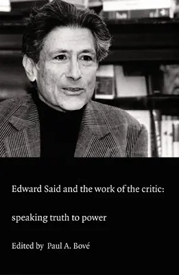 Edward Said y la labor del crítico: Decir la verdad al poder - Edward Said and the Work of the Critic: Speaking Truth to Power