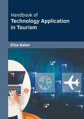 Manual de aplicación de la tecnología en el turismo - Handbook of Technology Application in Tourism