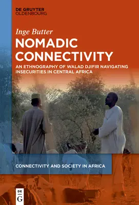 Conectividad nómada: Una etnografía de Walad Djifir Navegando por la inseguridad en África Central - Nomadic Connectivity: An Ethnography of Walad Djifir Navigating Insecurities in Central Africa