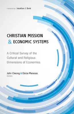 Misión cristiana y sistemas económicos: Un estudio crítico de las dimensiones culturales y religiosas de las economías - Christian Mission and Economic Systems: A Critical Survey of the Cultural and Religious Dimensions of Economies