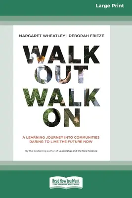 Walk Out Walk On: Un viaje de aprendizaje hacia comunidades que se atreven a vivir el futuro ahora (Edición en letra grande de 16 pt) - Walk Out Walk On: A Learning Journey into Communities Daring to Live the Future Now (16pt Large Print Edition)