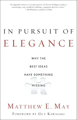 En busca de la elegancia: Por qué a las mejores ideas les falta algo - In Pursuit of Elegance: Why the Best Ideas Have Something Missing