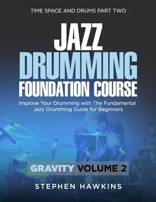 Jazz Drumming Foundation: Mejore su forma de tocar la batería con la Guía fundamental de batería de jazz para principiantes - Jazz Drumming Foundation: Improve Your Drumming with The Fundamental Jazz Drumming Guide for Beginners