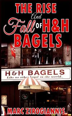 Auge y declive de H&H Bagels - The Rise and Fall of H&H Bagels