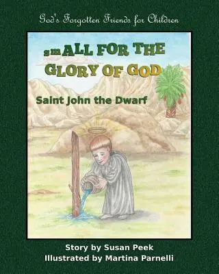 Pequeños para la gloria de Dios San Juan el Enano - Small for the Glory of God: Saint John the Dwarf