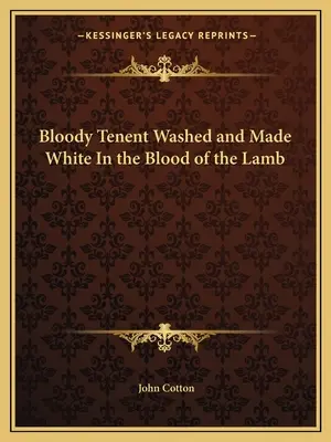 La Tenencia Ensangrentada, Lavada y Blanqueada en la Sangre del Cordero - Bloody Tenent Washed and Made White In the Blood of the Lamb