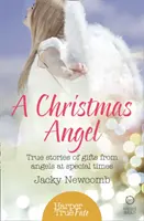 Un ángel de Navidad: Historias reales de regalos de ángeles en momentos especiales - A Christmas Angel: True Stories of Gifts from Angels at Special Times