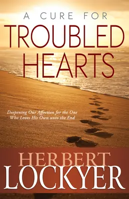 Cura para corazones turbados: Profundizar nuestro afecto por Aquel que ama a los suyos hasta el fin - A Cure for Troubled Hearts: Deepening Our Affection for the One Who Loves His Own Unto the End