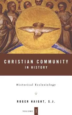 La comunidad cristiana en la historia Volumen 1: Eclesiología histórica - Christian Community in History Volume 1: Historical Ecclesiology