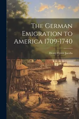 La emigración alemana a América 1709-1740 - The German Emigration to America 1709-1740